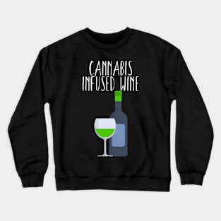 Cannabis infused wine Crewneck Sweatshirt